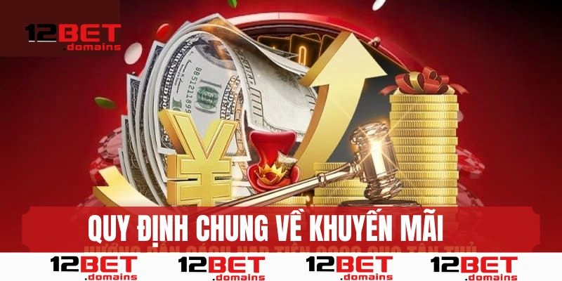 Các quy định chung về khuyến mãi 12BET