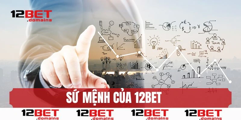 Sứ mệnh của thương hiệu 12bet