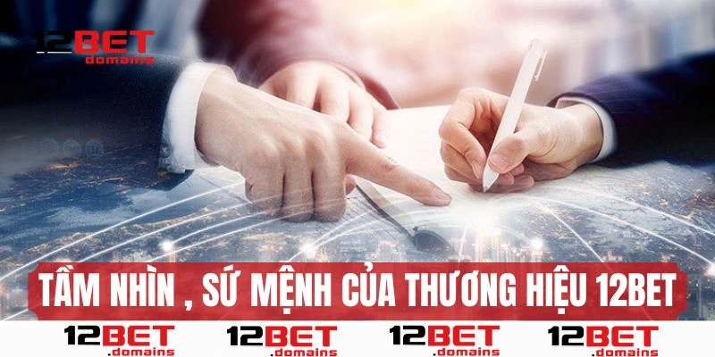 Tầm nhìn, sứ mạnh thương hiệu 12bet và giá trị cốt lõi