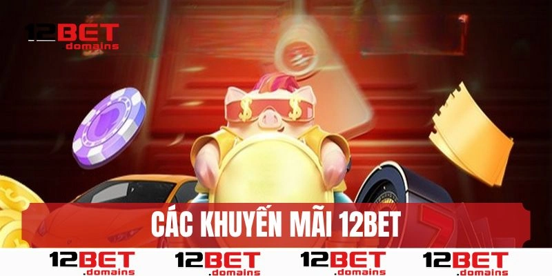 Top khuyến mãi 12BET không nên bỏ lỡ trong 2025