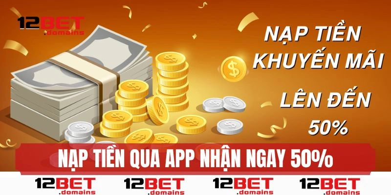 Nạp tiền qua app nhận 50%