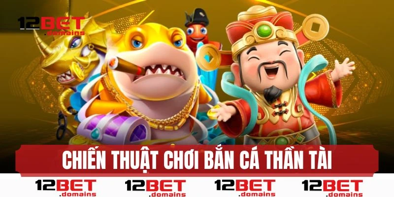 Chiến thuật chơi Bắn Cá Thần Tài cho người mới 