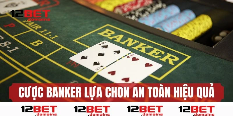Cược vào Banker – Lựa chọn an toàn và hiệu quả